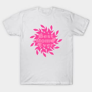 Pink Best Mom Ever, Happy Mothers Day Gift Ideas T-Shirt